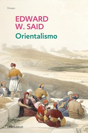 Said, Edward W. / Cristóbal Pera. Orientalismo. Debolsillo, 2003.