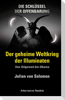 Die Schlüssel der Offenbarung: Der geheime Weltkrieg der Illuminaten