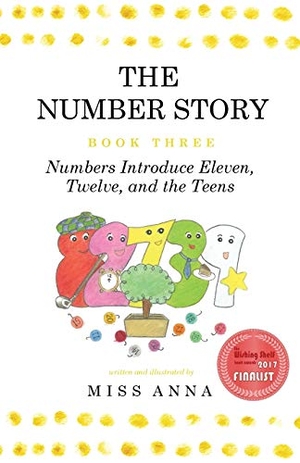Anna. The Number Story 3 / The Number Story 4 - Numbers Introduce Eleven, Twelve, and the Teens / Numbers Teach Children Their Ordinal Names. Lumpy Publishing, 2017.
