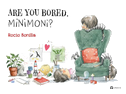 Are You Bored, Minimoni?