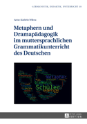 Metaphern und Dramapädagogik im muttersprachlichen Grammatikunterricht des Deutschen