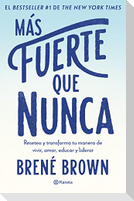 Más Fuerte Que Nunca / Rising Strong: How the Ability to Reset Transforms the Way We Live, Love, Parent, and Lead