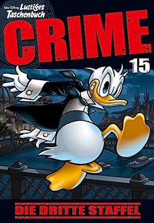 Disney. Lustiges Taschenbuch Crime 15 - Die dritte Staffel. Egmont Ehapa Media, 2023.