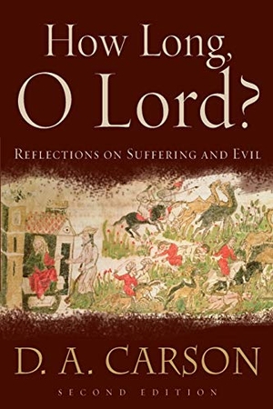 Carson, D A. How Long, O Lord? - Reflections on Suffering and Evil. Baker Publishing Group, 2006.