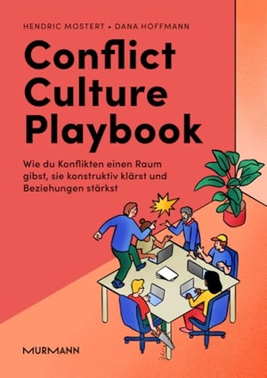 Mostert, Hendric / Dana Hoffmann. Conflict Culture Playbook - Wie Du Konflikten einen Raum gibst, sie konstruktiv klärst und Beziehungen stärkst. Murmann Publishers, 2024.