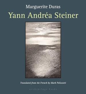 Duras, Marguerite. Yann Andrea Steiner. New York Review of Books, 2006.