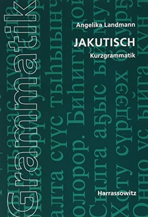 Landmann, Angelika. Jakutisch - Kurzgrammatik. Harrassowitz Verlag, 2016.