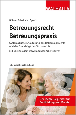 Böhm, Horst / Spanl, Reinhold et al. Betreuungsrecht-Betreuungspraxis 2026 - Systematische Erläuterung des Betreuungsrechts und der Grundzüge des Sozialrechts; Mit kostenlosem Download der Arbeitshilfen. Walhalla und Praetoria, 2026.