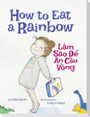 How to Eat a Rainbow / Lam Sao De An Cau Vong