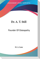 Dr. A. T. Still