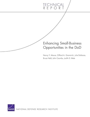 Moore, Nancy Y / Grammich, Clifford A et al. Enhancing Small-Business Opportunities in the Dod 2008. RAND Corporation, 2008.