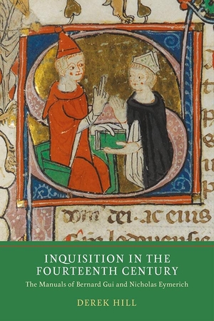 Hill, Derek. Inquisition in the Fourteenth Century - The Manuals of Bernard Gui and Nicholas Eymerich. York Medieval Press, 2019.