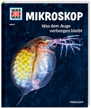 Baur, Manfred. WAS IST WAS Band 8 Mikroskop. Was dem Auge verborgen bleibt. Tessloff Verlag, 2015.