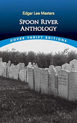 Masters, Edgar Lee. Spoon River Anthology. Dover Publications Inc., 2000.