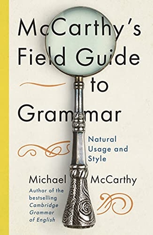 Mccarthy, Michael. McCarthy's Field Guide to Grammar - Natural English Usage and Style. John Murray Press, 2021.
