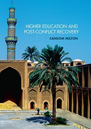 Milton, Sansom. Higher Education and Post-Conflict Recovery. Springer International Publishing, 2018.