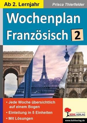 Thierfelder, Prisca. Wochenplan Französisch / ab 2. Lernjahr - Jede Wochen übersichtlich auf einem Bogen (ab 2. Lernjahr). Kohl Verlag, 2021.