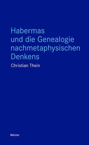 Thein, Christian. Habermas und die Genealogie nachmetaphysischen Denkens. Meiner Felix Verlag GmbH, 2024.
