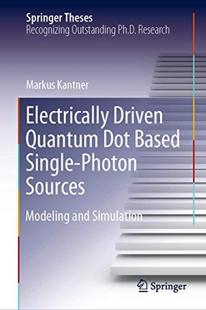 Kantner, Markus. Electrically Driven Quantum Dot Based Single-Photon Sources - Modeling and Simulation. Springer International Publishing, 2020.