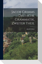 Jacob Grimms Deutsche Grammatik, zweiter Theil