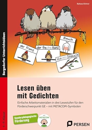 Eichner, Barbara. Lesen üben mit Gedichten - Einfache Arbeitsmaterialien in drei Lesestufen für den Förderschwerpunkt GE - mit METACOM-Symbolen (4. bis 9. Klasse). Persen Verlag i.d. AAP, 2025.