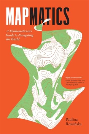 Rowinska, Paulina. Mapmatics - A Mathematician's Guide to Navigating the World. Harvard University Press, 2026.