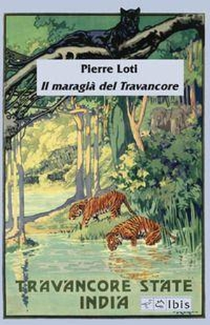 Loti, Pierre. Il maragià del Travancore. Ibis, 2026.