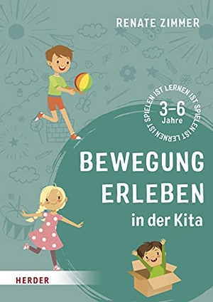 Zimmer, Renate. Bewegung erleben in der Kita - Für Kinder ab 3 Jahren. Herder Verlag GmbH, 2021.