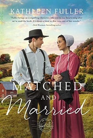 Fuller, Kathleen. Matched and Married - Sweet Opposites Attract Amish Romance. Zondervan, 2022.