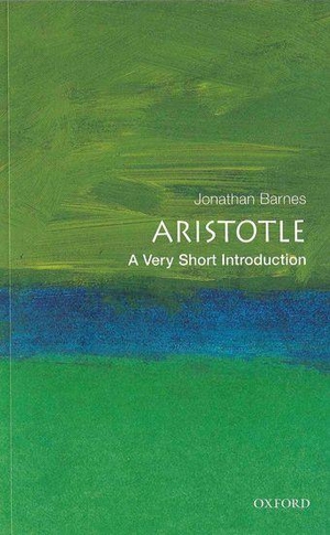 Barnes, Jonathan. Aristotle - A Very Short Introduction. Oxford University Press, 2001.