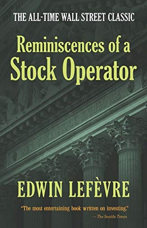 Lefevre, Edwin. Reminiscences of a Stock Operator: the All-Time Wall Street Classic. Dover Publications Inc., 2018.