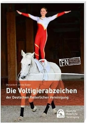 Lockert, Ute / Ulrike Rieder. Die Voltigierabzeichen der Deutschen Reiterlichen Vereinigung - Ein Buch für alle Voltigierer, die mehr über Voltigieren und Pferde wissen wollen!. FN-Verlag, Warendorf, 2020.