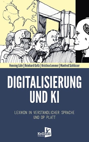Lühr, Henning / Goltz, Reinhard et al. Digitalisierung und KI - Lexikon in verständlicher Sprache und op Platt. Kellner Klaus Verlag, 2026.