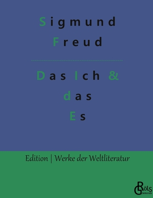 Freud, Sigmund. Das Ich und das Es. Gröls Verlag, 2022.