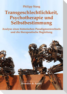 Transgeschlechtlichkeit, Psychotherapie und Selbstbestimmung