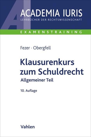 Fezer, Karl-Heinz / Eva Inés Obergfell. Klausurenkurs zum Schuldrecht Allgemeiner Teil. Vahlen Franz GmbH, 2022.