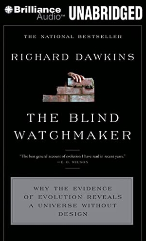 Dawkins, Richard. The Blind Watchmaker: Why the Evidence of Evolution Reveals a Universe Without Design. Audio Holdings, 2012.