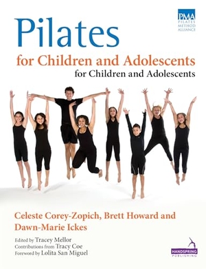 Howard, Brett / Corey-Zopich, Celeste et al. Pilates for Children and Adolescents - Manual of Guidelines and Curriculum. Jessica Kingsley Publishers, 2014.