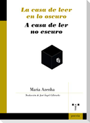 La casa de leer en lo oscuro = A casa de ler no escuro