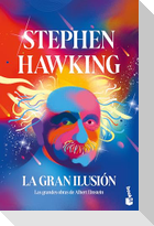 La Gran Ilusión: Las Grandes Obras de Albert Einstein / A Stubbornly Persistent Illusion