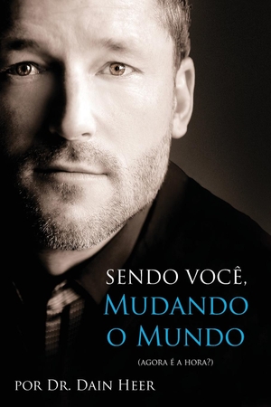 Heer, Dain. Sendo Você, Mudando o Mundo - Being You Portuguese. Access Consciousness Publishing Company, 2017.
