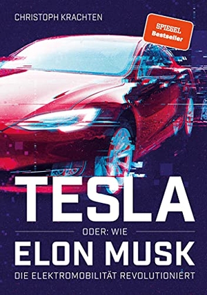 Krachten, Christoph. Tesla oder: Wie Elon Musk die Elektromobilität revolutioniert. nuvarande Verlagsges., 2021.