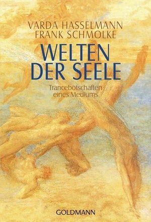 Hasselmann, Varda / Frank Schmolke. Welten der Seele - Trancebotschaften eines Mediums. (Grenzwissenschaften / Esoterik). Goldmann TB, 1993.