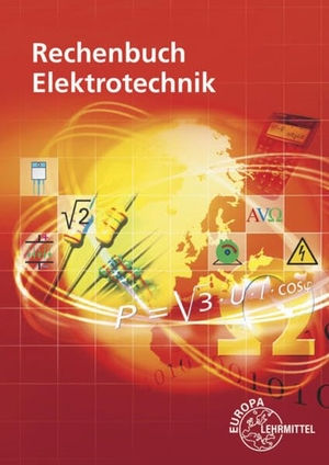 Eichler, Walter / Feustel, Bernd et al. Rechenbuch Elektrotechnik - Ein Lehr- und Übungsbuch zur Grund- und Fachstufe. Europa Lehrmittel Verlag, 2020.