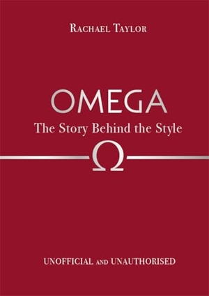 Taylor, Rachael. Omega: The Story Behind the Style. Bonnier Books Ltd, 2025.