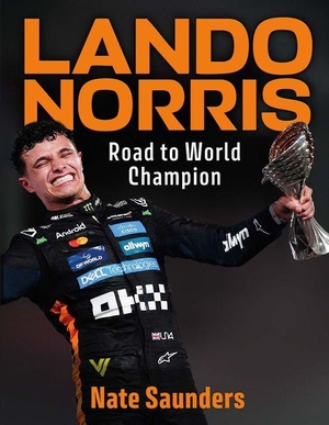 Saunders, Nate. Lando Norris - Road to World Champion. Michael O'Mara Books, 2026.