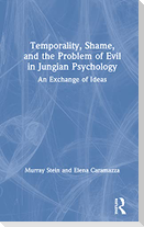 Temporality, Shame, and the Problem of Evil in Jungian Psychology