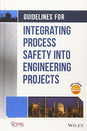 Ccps. Guidelines for Integrating Process Safety Into Engineering Projects. Wiley, 2018.