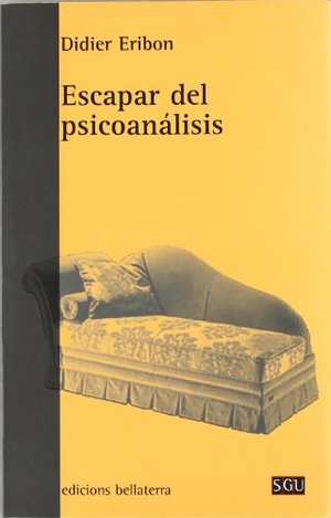 Eribon, Didier. Escapar del psicoanálisis. Edicions Bellaterra, 2008.