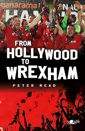 Read, Peter. From Hollywood to Wrexham. Y Lolfa, 2023.